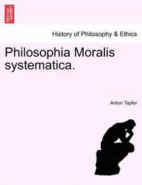 Philosophia Moralis Systematica. (hftad)