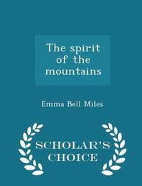 The Spirit of the Mountains - Scholar's Choice Edition (hftad)