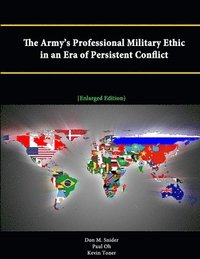 The Army's Professional Military Ethic In An Era Of Persistent Conflict 