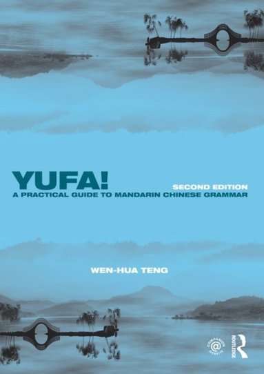 Yufa! A Practical Guide to Mandarin Chinese Grammar (e-bok)