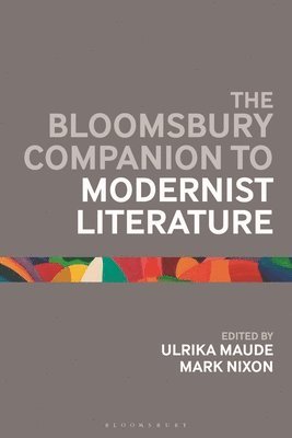 The Bloomsbury Companion to Modernist Literature (hftad)