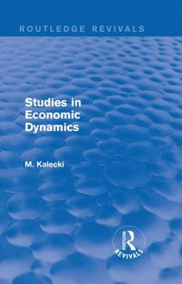 Routledge Revivals: Studies in Economic Dynamics (1943) (e-bok)
