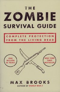 The Zombie Survival Guide: Complete Protection from the Living Dead