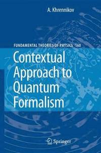 Contextual Approach to Quantum Formalism (inbunden)