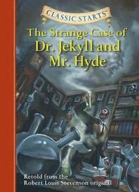 Classic Starts: The Strange Case of Dr. Jekyll and Mr. Hyde (inbunden)