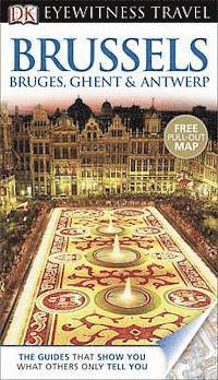 DK Eyewitness Travel Guide: Brussels, Bruges, Ghent & Antwerp (hftad)