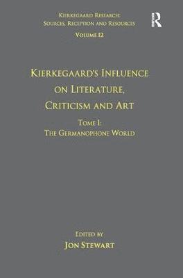 Volume 12, Tome I: Kierkegaard's Influence on Literature, Criticism and Art (inbunden)