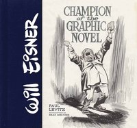 Will Eisner: Champion of the Graphic Novel (inbunden)