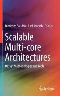 Scalable Multi-core Architectures (inbunden)