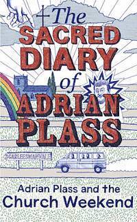 The Sacred Diary of Adrian Plass: Adrian Plass and the Church Weekend: v. 6 (inbunden)