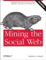 Mining the Social Web: Data Mining Facebook, Twitter, LinkedIn, Google+, GitHub, and More (hftad)