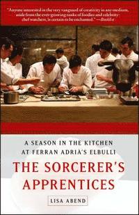 The Sorcerer's Apprentices: A Season in the Kitchen at Ferran Adri's Elbulli (hftad)