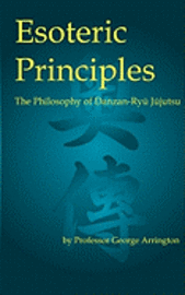 Esoteric Principles: The Philosophy of Danzan-Ryu Jujutsu (hftad)