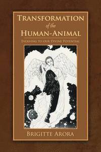 Transformation of the Human-Animal - Brigitte Arora - Häftad