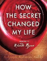 How The Secret Changed My Life (inbunden)