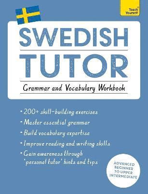 Swedish Tutor: Grammar and Vocabulary Workbook (Learn Swedish with Teach Yourself) (hftad)