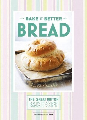 Great British Bake Off  Bake it Better (No.4): Bread (inbunden)