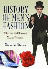 History of Men's Fashion: What the Well Dressed Man is Wearing (hftad)