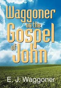 Waggoner on the Gospel of John (hftad)