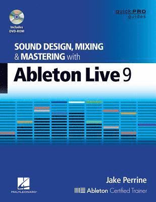 Sound Design, Mixing & Mastering With Ableton Live 9 (hftad)