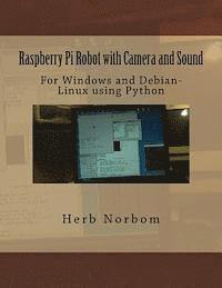 Raspberry Pi Robot with Camera and Sound: For Windows and Debian-Linux using Python (hftad)