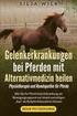 Gelenkerkrankungen bei Pferden mit Alternativmedizin heilen: Wie Sie Ihr Pferd trotz Erkrankung am Bewegungsapparat vor einem vorzeitigen 'Aus' als Re