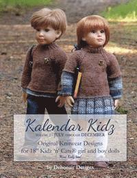 Kalendar Kidz: Volume 2 July through December: Original Knitwear Designs for 18' Kidz 'n' Cats(R) girl and boy dolls mini Kidz too! (hftad)