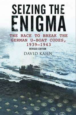 Seizing the Enigma: The Race to Break the German U-Boat Codes, 1933-1945 (hftad)