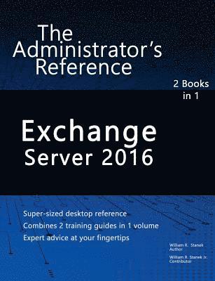 Exchange Server 2016: The Administrator's Reference (hftad)