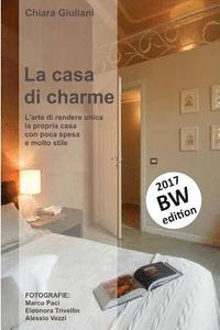 La casa di charme (ediz. bianco e nero): L'arte di rendere unica la propria casa con poca spesa e molto stile (hftad)