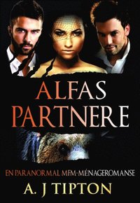 Alfas Partnere: En Paranormal MFM-Ménageromanse (e-bok)