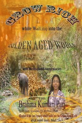 Grow Rich while Walking into the Golden Aged World (with Meditation Commentaries) (hftad)