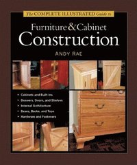 Complete Illustrated Guide to Furniture & Cabinet Construction, The (inbunden)