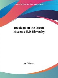 Incidents In The Life Of Madame H.P. Blavatsky