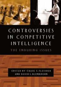 Controversies in Competitive Intelligence (inbunden)