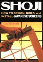 Shoji: How To Design, Build, And Install Japanese Screens (hftad)