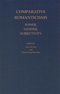 Comparative Romanticisms: Power, Gender, Subjectivity (inbunden)