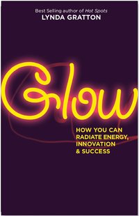 Glow: How You Can Radiate Energy, Innovation, and Success