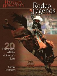 Rodeo Legends: Twenty Extraordinary Athletes of America