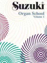 Suzuki Organ School, Vol 1: Organ Book (hftad)
