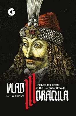 Vlad Iii Dracula The Life And Times Of The Historical Dracula Kurt