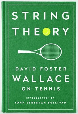 String Theory: David Foster Wallace On Tennis (inbunden)