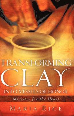 Transforming Clay into Vessels of Honor (hftad)