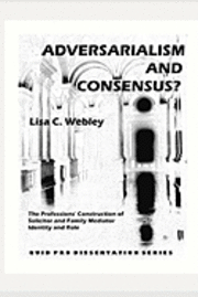 Adversarialism and Consensus?: The Professions' Construction of Solicitor and Family Mediator Identity and Role (hftad)