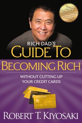Rich Dad's Guide to Becoming Rich Without Cutting Up Your Credit Cards (hftad)