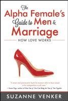 The Alpha Female's Guide to Men and Marriage (hftad)