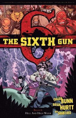 The Sixth Gun Volume 8: Hell and High Water (hftad)
