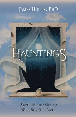 Hauntings - Dispelling the Ghosts Who Run Our Lives (hftad)