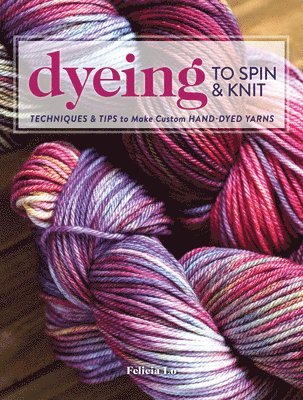 Dyeing to Spin & Knit (hftad)