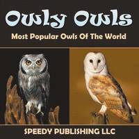 Owly Owls Most Popular Owls Of The World (hftad)